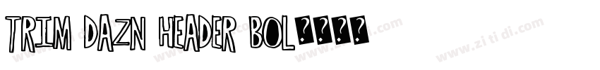 Trim DAZN Header Bol字体转换